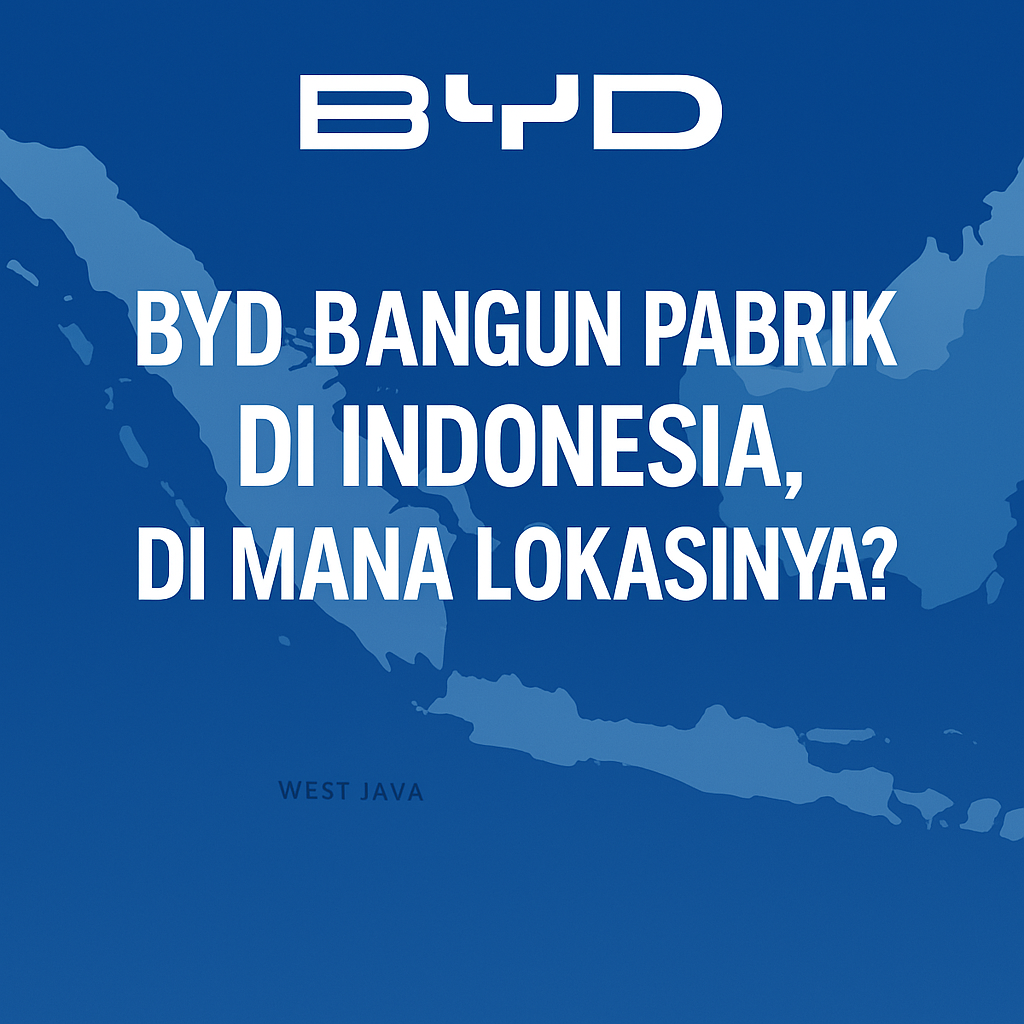 BYD Bangun Pabrik di Indonesia, Di Mana Lokasinya?